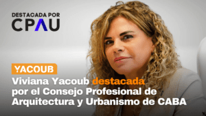 Viviana Yacoub distinguida por el Consejo Profesional de Arquitectura y Urbanismo de CABA
